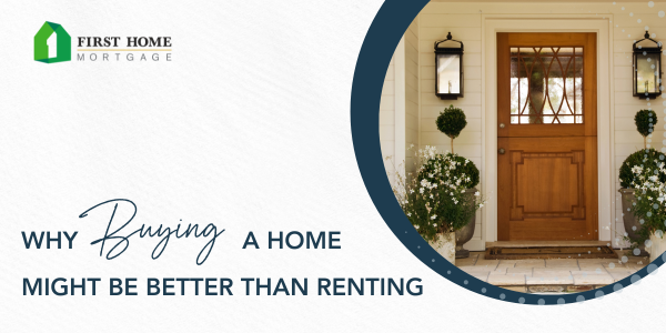 Why Buying a Home Might Be Better Than Renting
