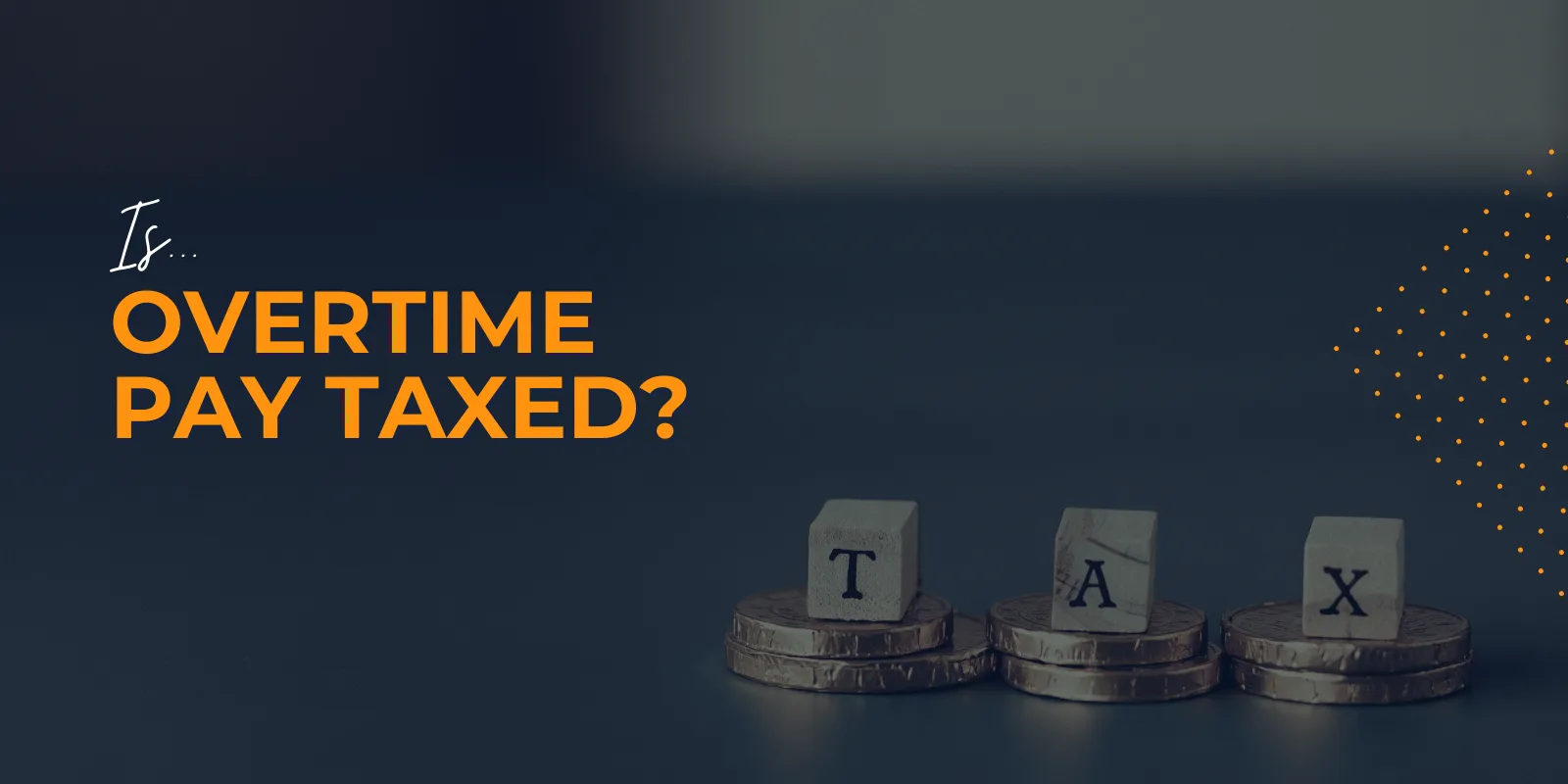 Is Overtime Pay Taxed?  | Optima Tax Relief
